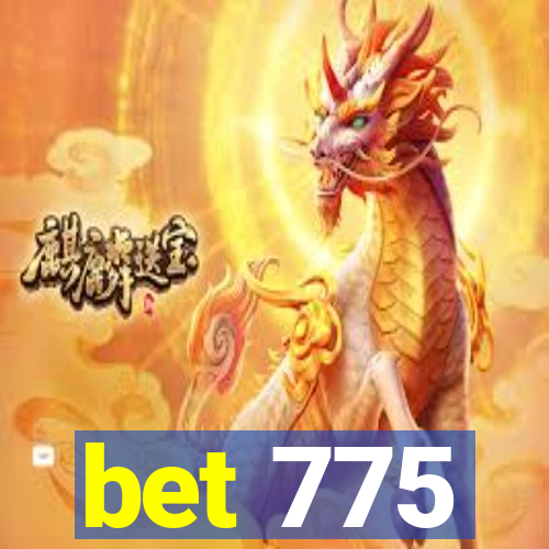 bet 775