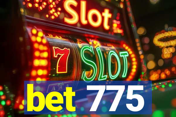 bet 775