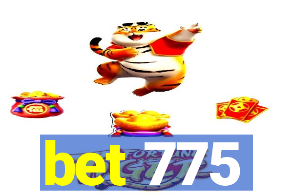 bet 775