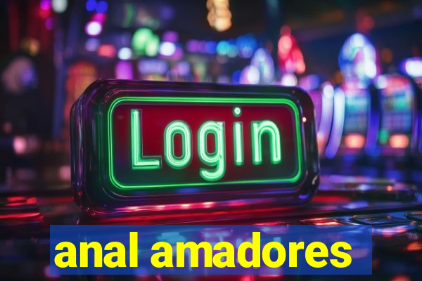 anal amadores