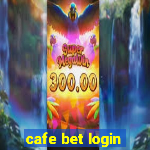 cafe bet login