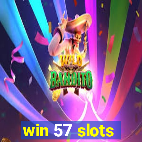 win 57 slots