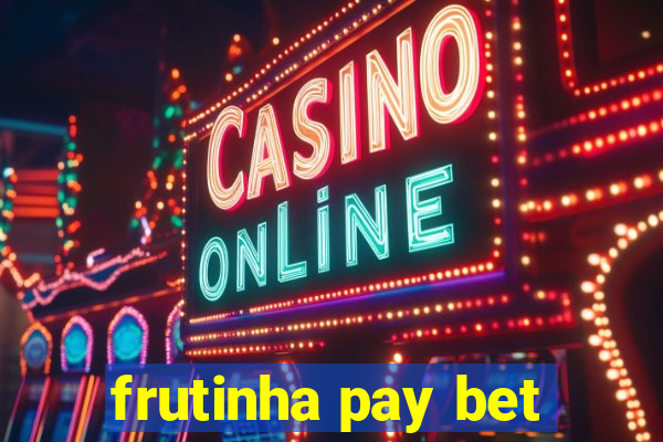 frutinha pay bet