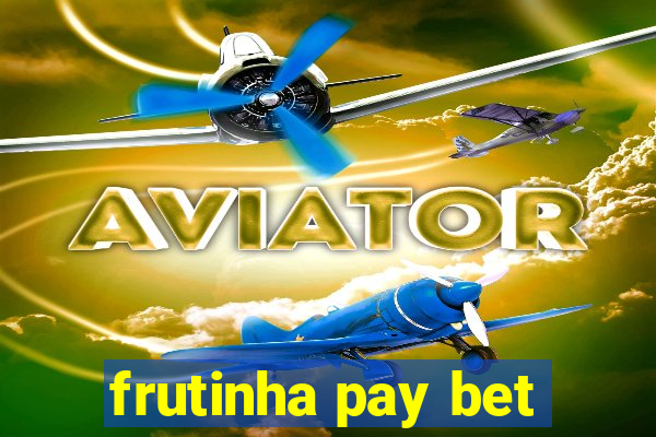 frutinha pay bet