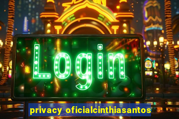 privacy oficialcinthiasantos