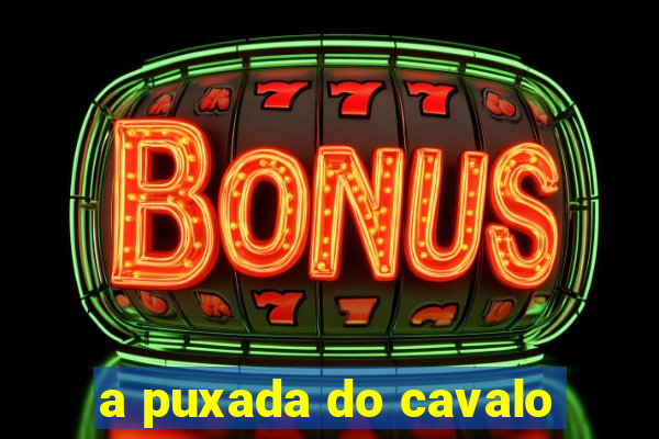 a puxada do cavalo