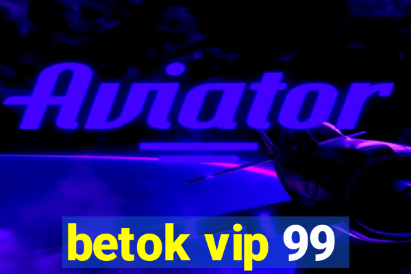 betok vip 99