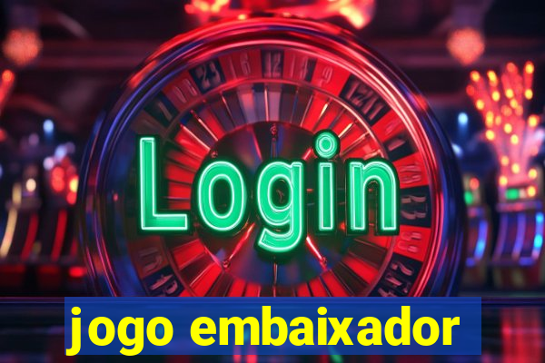 jogo embaixador