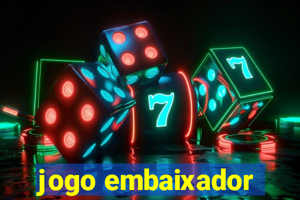 jogo embaixador