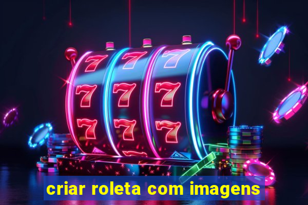 criar roleta com imagens