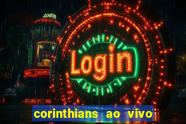 corinthians ao vivo futebol play