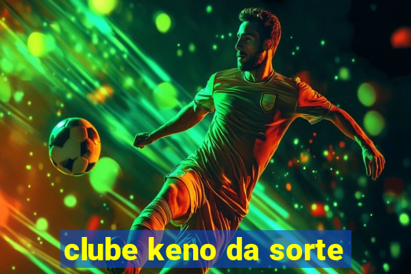 clube keno da sorte