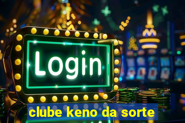 clube keno da sorte