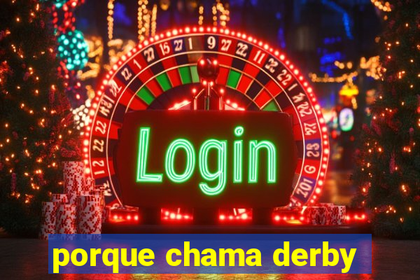 porque chama derby