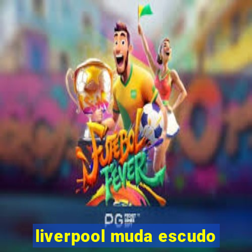 liverpool muda escudo