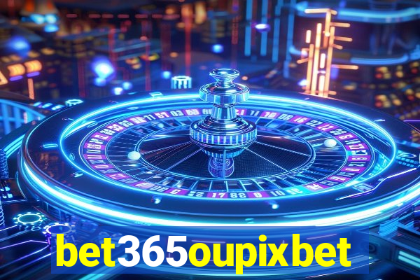 bet365oupixbet