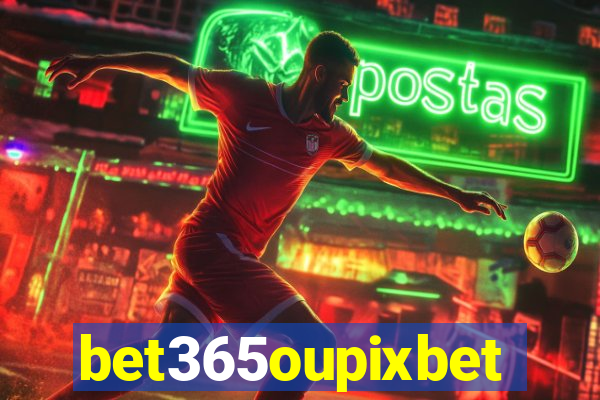 bet365oupixbet