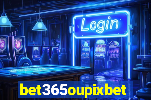 bet365oupixbet