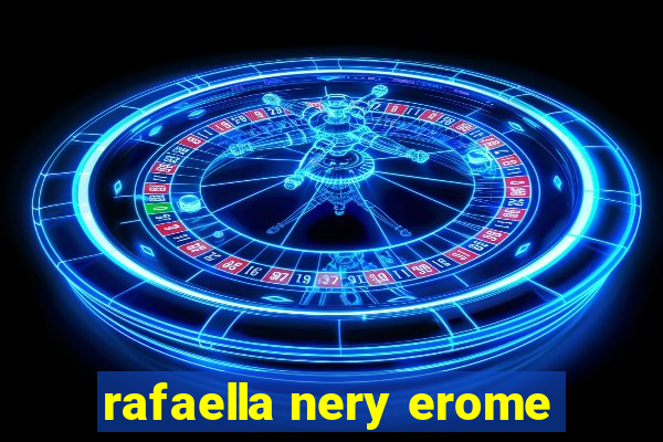 rafaella nery erome