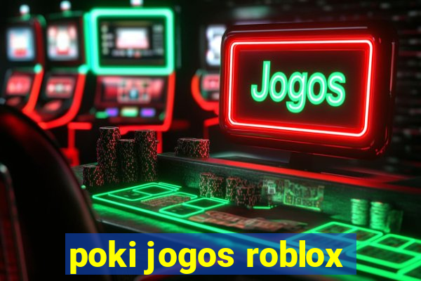 poki jogos roblox