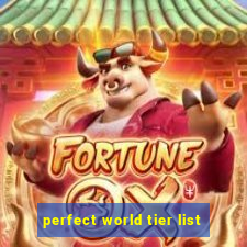 perfect world tier list