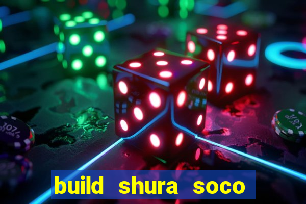 build shura soco furac o