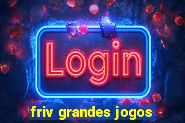 friv grandes jogos