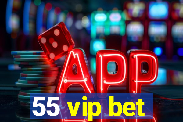 55 vip bet