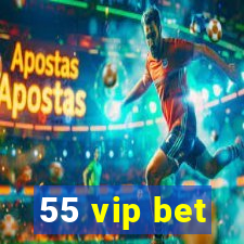 55 vip bet