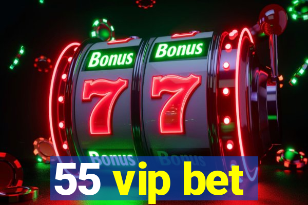 55 vip bet