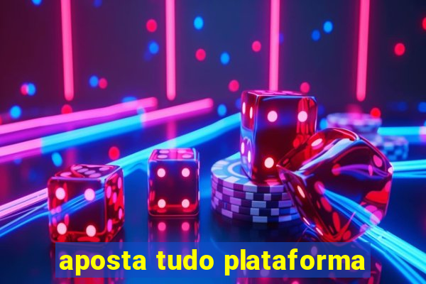 aposta tudo plataforma