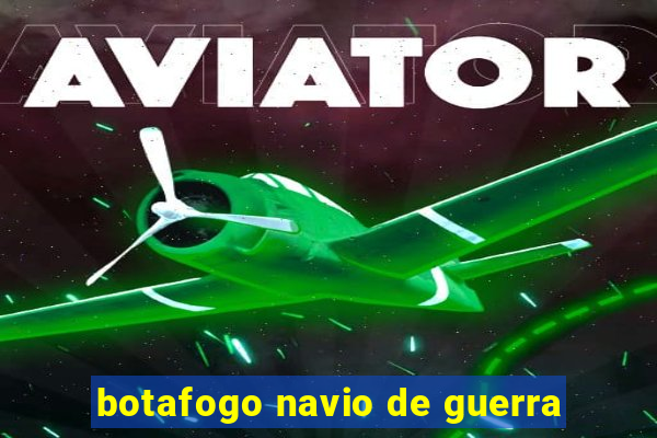 botafogo navio de guerra