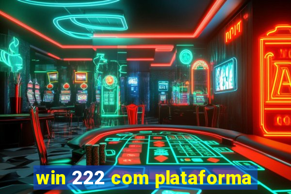 win 222 com plataforma