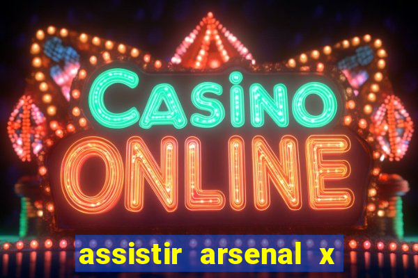 assistir arsenal x barcelona ao vivo hd