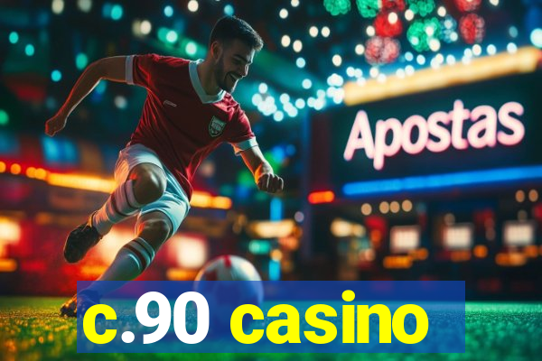 c.90 casino