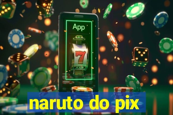 naruto do pix