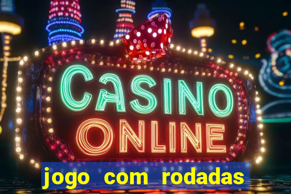 jogo com rodadas gratis sem deposito