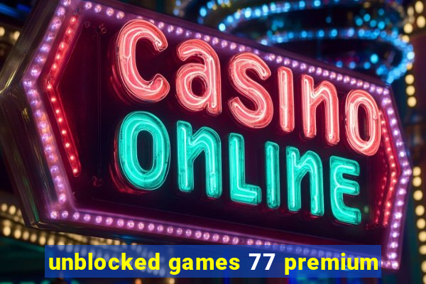 unblocked games 77 premium