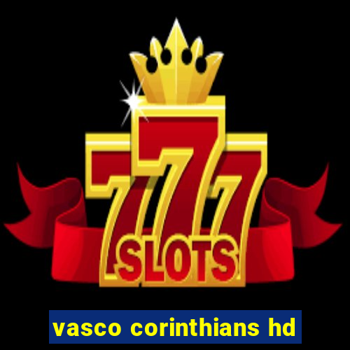 vasco corinthians hd