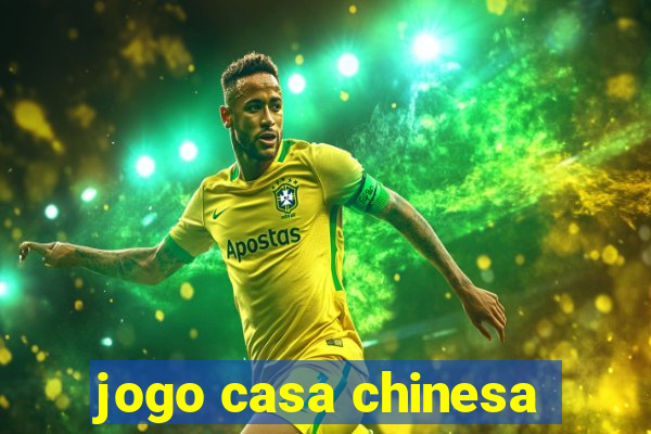 jogo casa chinesa