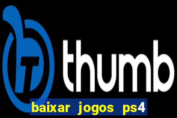 baixar jogos ps4 pkg pt-br