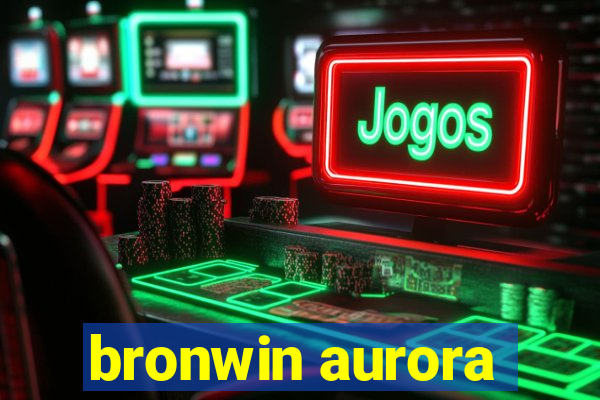 bronwin aurora