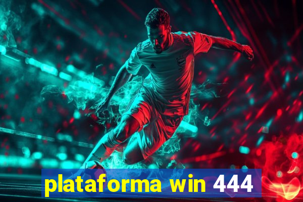 plataforma win 444