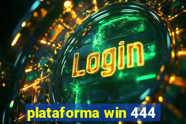 plataforma win 444