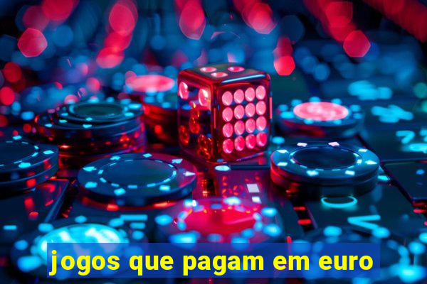 jogos que pagam em euro