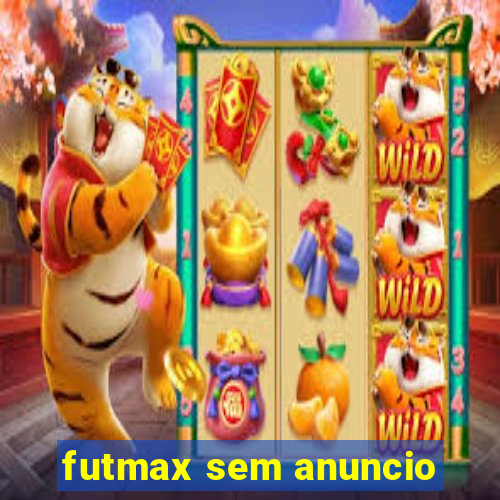 futmax sem anuncio