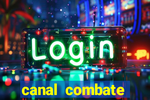 canal combate multicanais ao vivo