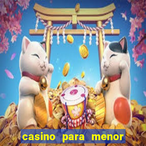 casino para menor de 18