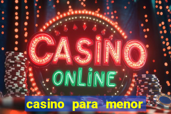 casino para menor de 18