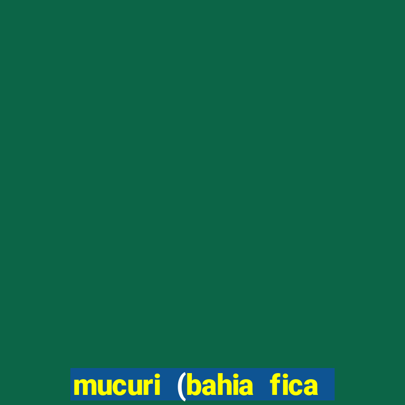 mucuri (bahia fica perto de onde)